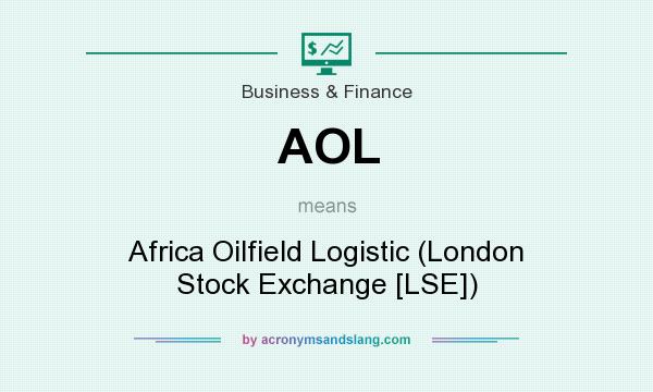 What does AOL mean? It stands for Africa Oilfield Logistic (London Stock Exchange [LSE])