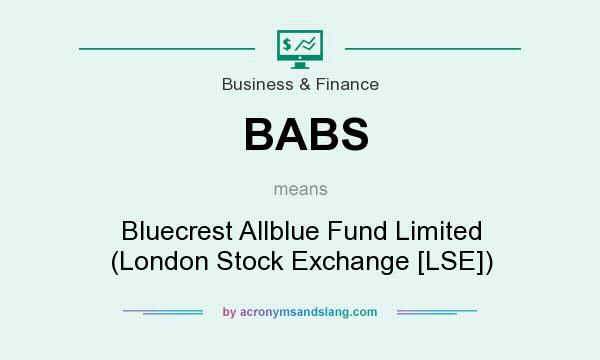 What does BABS mean? It stands for Bluecrest Allblue Fund Limited (London Stock Exchange [LSE])