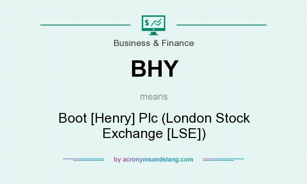 What does BHY mean? It stands for Boot [Henry] Plc (London Stock Exchange [LSE])
