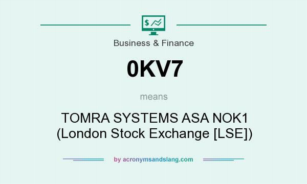 What does 0KV7 mean? It stands for TOMRA SYSTEMS ASA NOK1 (London Stock Exchange [LSE])