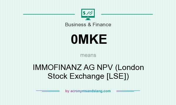 What does 0MKE mean? It stands for IMMOFINANZ AG NPV (London Stock Exchange [LSE])