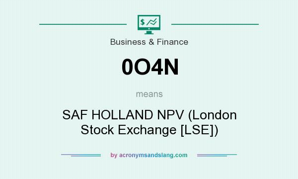 What does 0O4N mean? It stands for SAF HOLLAND NPV (London Stock Exchange [LSE])