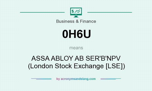 What does 0H6U mean? It stands for ASSA ABLOY AB SER`B`NPV (London Stock Exchange [LSE])