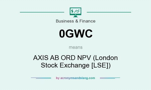 What does 0GWC mean? It stands for AXIS AB ORD NPV (London Stock Exchange [LSE])