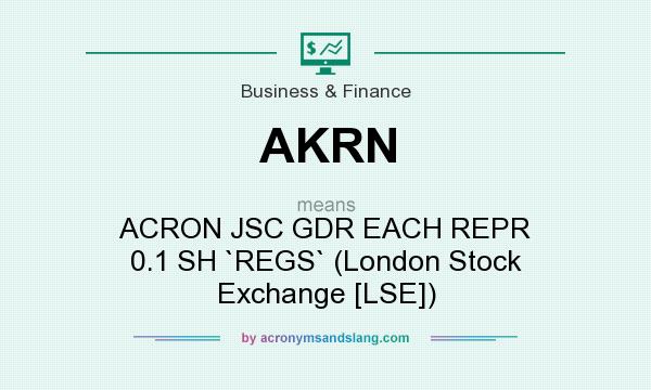 What does AKRN mean? It stands for ACRON JSC GDR EACH REPR 0.1 SH `REGS` (London Stock Exchange [LSE])