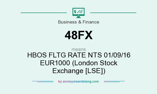 What does 48FX mean? It stands for HBOS FLTG RATE NTS 01/09/16 EUR1000 (London Stock Exchange [LSE])