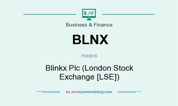 What does BLNX mean? It stands for Blinkx Plc (London Stock Exchange [LSE])