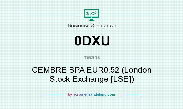 What does 0DXU mean? It stands for CEMBRE SPA EUR0.52 (London Stock Exchange [LSE])