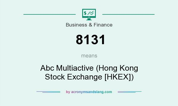What does 8131 mean? It stands for Abc Multiactive (Hong Kong Stock Exchange [HKEX])