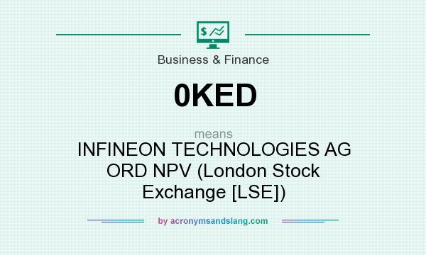 What does 0KED mean? It stands for INFINEON TECHNOLOGIES AG ORD NPV (London Stock Exchange [LSE])