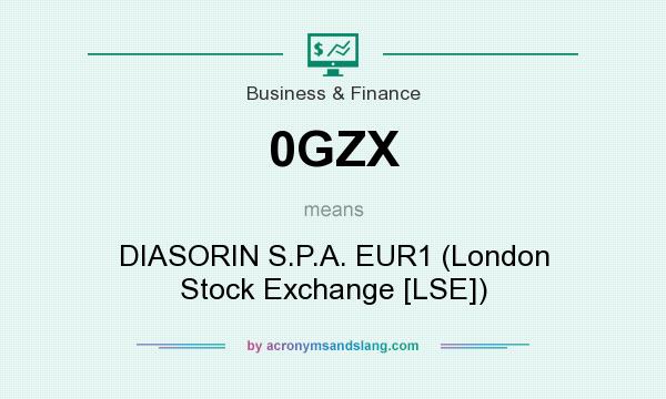 What does 0GZX mean? It stands for DIASORIN S.P.A. EUR1 (London Stock Exchange [LSE])