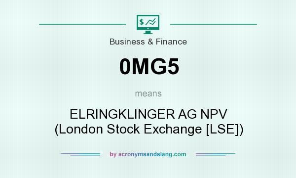 What does 0MG5 mean? It stands for ELRINGKLINGER AG NPV (London Stock Exchange [LSE])