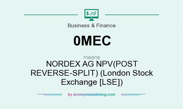 What does 0MEC mean? It stands for NORDEX AG NPV(POST REVERSE-SPLIT) (London Stock Exchange [LSE])