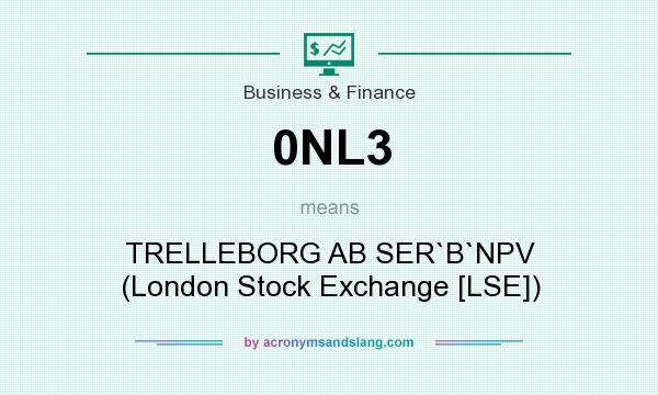 What does 0NL3 mean? It stands for TRELLEBORG AB SER`B`NPV (London Stock Exchange [LSE])