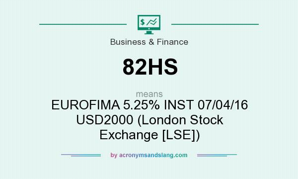 What does 82HS mean? It stands for EUROFIMA 5.25% INST 07/04/16 USD2000 (London Stock Exchange [LSE])