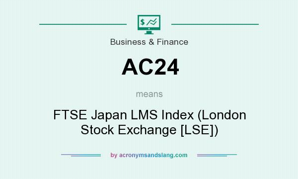 What does AC24 mean? It stands for FTSE Japan LMS Index (London Stock Exchange [LSE])