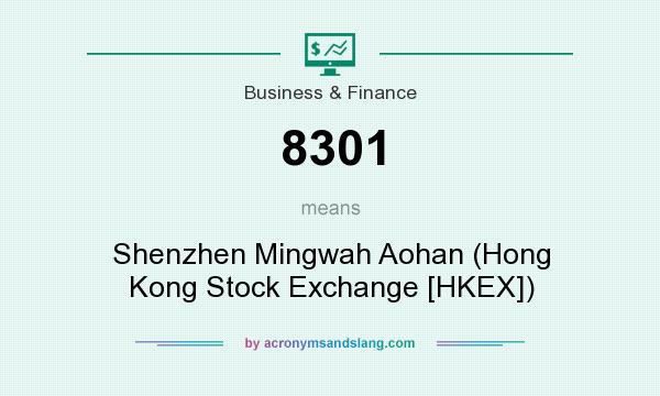 What does 8301 mean? It stands for Shenzhen Mingwah Aohan (Hong Kong Stock Exchange [HKEX])