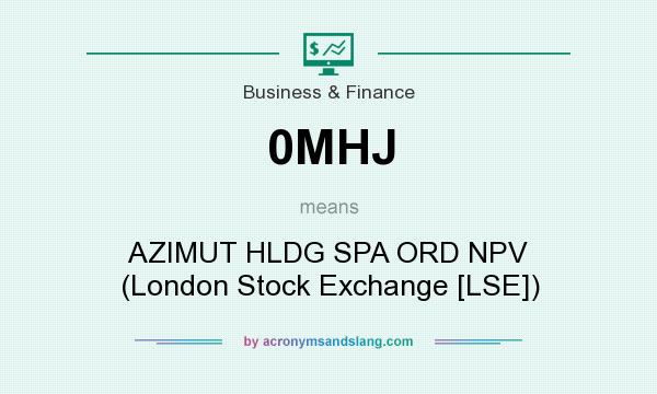 What does 0MHJ mean? It stands for AZIMUT HLDG SPA ORD NPV (London Stock Exchange [LSE])