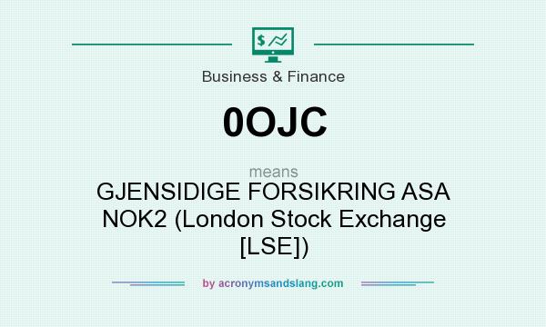 What does 0OJC mean? It stands for GJENSIDIGE FORSIKRING ASA NOK2 (London Stock Exchange [LSE])
