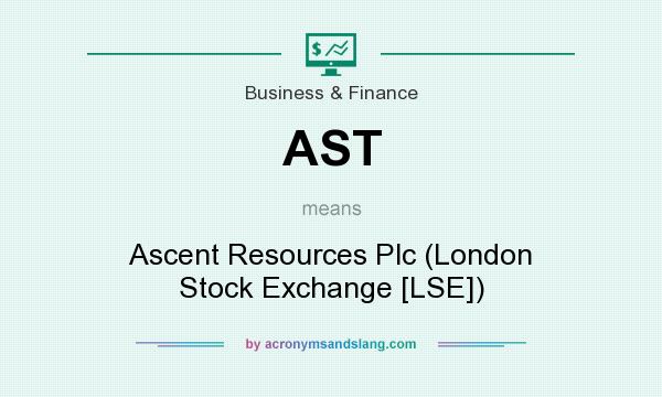 What does AST mean? It stands for Ascent Resources Plc (London Stock Exchange [LSE])