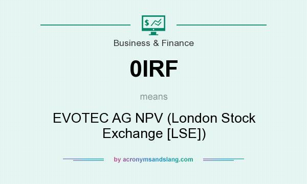 What does 0IRF mean? It stands for EVOTEC AG NPV (London Stock Exchange [LSE])