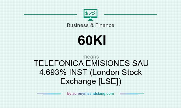 What does 60KI mean? It stands for TELEFONICA EMISIONES SAU 4.693% INST (London Stock Exchange [LSE])