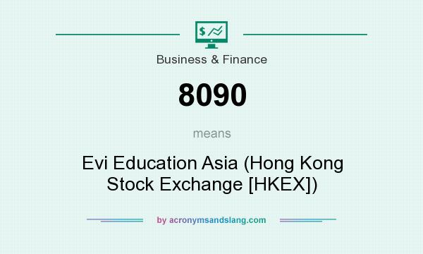 What does 8090 mean? It stands for Evi Education Asia (Hong Kong Stock Exchange [HKEX])