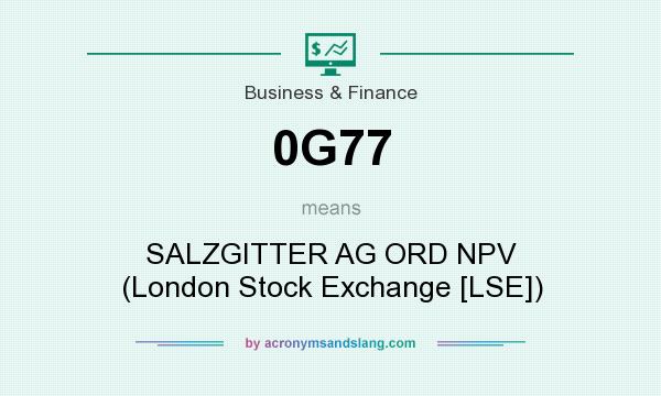 What does 0G77 mean? It stands for SALZGITTER AG ORD NPV (London Stock Exchange [LSE])