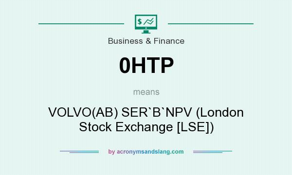 What does 0HTP mean? It stands for VOLVO(AB) SER`B`NPV (London Stock Exchange [LSE])