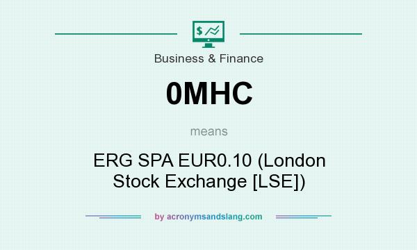 What does 0MHC mean? It stands for ERG SPA EUR0.10 (London Stock Exchange [LSE])