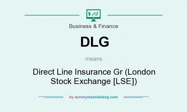 What does DLG mean? It stands for Direct Line Insurance Gr (London Stock Exchange [LSE])