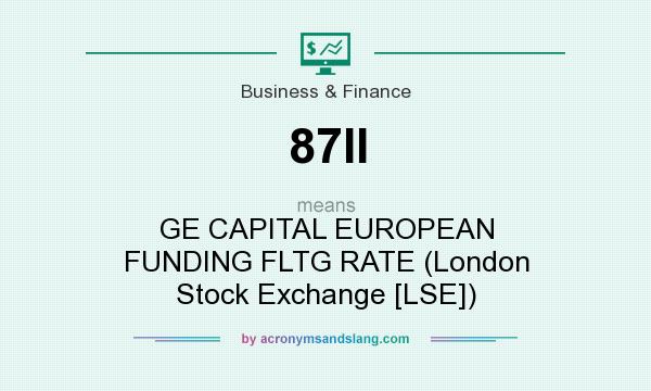 What does 87II mean? It stands for GE CAPITAL EUROPEAN FUNDING FLTG RATE (London Stock Exchange [LSE])