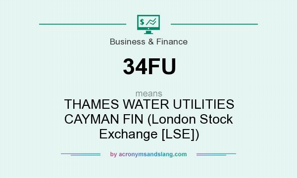 What does 34FU mean? It stands for THAMES WATER UTILITIES CAYMAN FIN (London Stock Exchange [LSE])