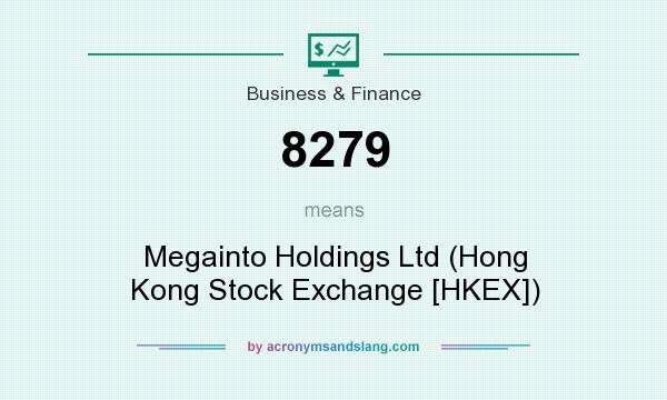What does 8279 mean? It stands for Megainto Holdings Ltd (Hong Kong Stock Exchange [HKEX])