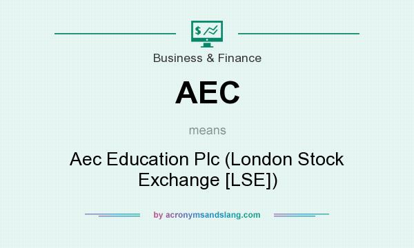What does AEC mean? It stands for Aec Education Plc (London Stock Exchange [LSE])
