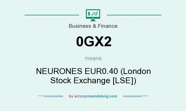 What does 0GX2 mean? It stands for NEURONES EUR0.40 (London Stock Exchange [LSE])