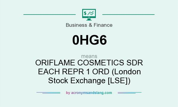 What does 0HG6 mean? It stands for ORIFLAME COSMETICS SDR EACH REPR 1 ORD (London Stock Exchange [LSE])