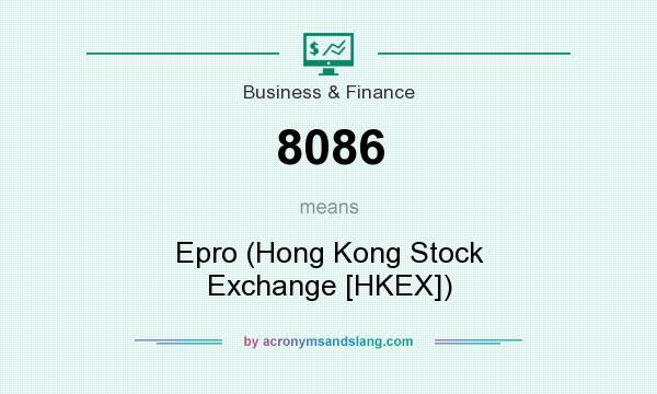 What does 8086 mean? It stands for Epro (Hong Kong Stock Exchange [HKEX])