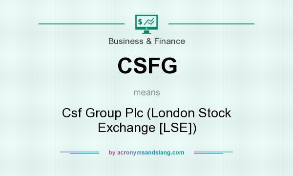 What does CSFG mean? It stands for Csf Group Plc (London Stock Exchange [LSE])