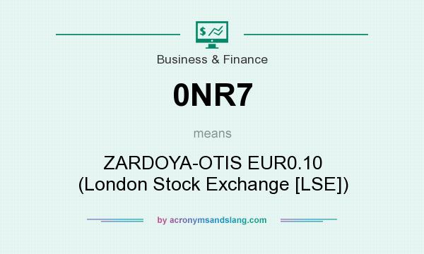 What does 0NR7 mean? It stands for ZARDOYA-OTIS EUR0.10 (London Stock Exchange [LSE])