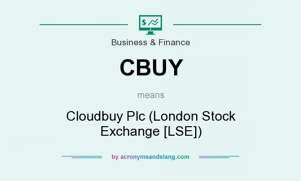 What does CBUY mean? It stands for Cloudbuy Plc (London Stock Exchange [LSE])