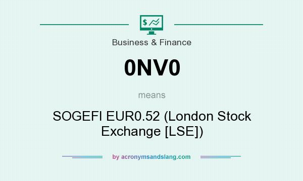 What does 0NV0 mean? It stands for SOGEFI EUR0.52 (London Stock Exchange [LSE])