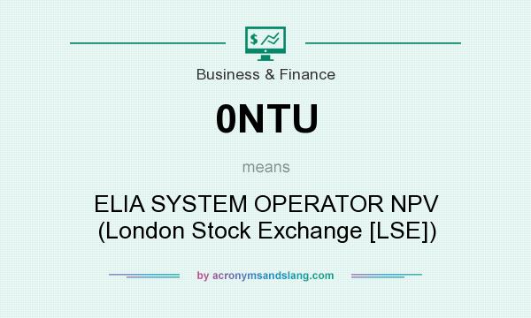 What does 0NTU mean? It stands for ELIA SYSTEM OPERATOR NPV (London Stock Exchange [LSE])