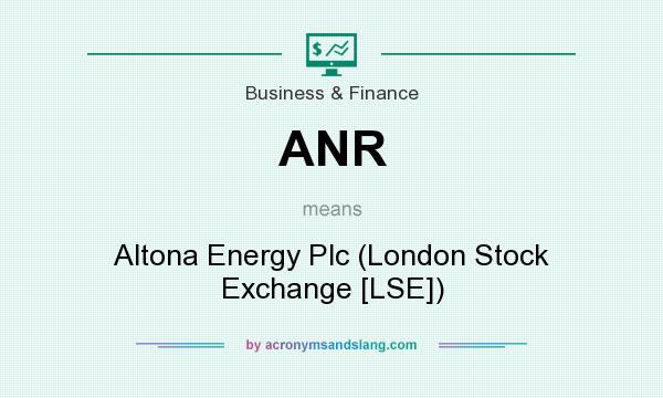 What does ANR mean? It stands for Altona Energy Plc (London Stock Exchange [LSE])