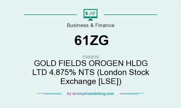 What does 61ZG mean? It stands for GOLD FIELDS OROGEN HLDG LTD 4.875% NTS (London Stock Exchange [LSE])