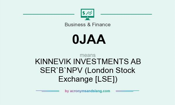 What does 0JAA mean? It stands for KINNEVIK INVESTMENTS AB SER`B`NPV (London Stock Exchange [LSE])