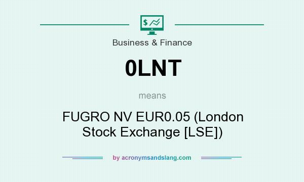 What does 0LNT mean? It stands for FUGRO NV EUR0.05 (London Stock Exchange [LSE])