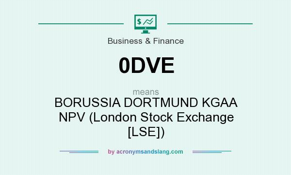 What does 0DVE mean? It stands for BORUSSIA DORTMUND KGAA NPV (London Stock Exchange [LSE])