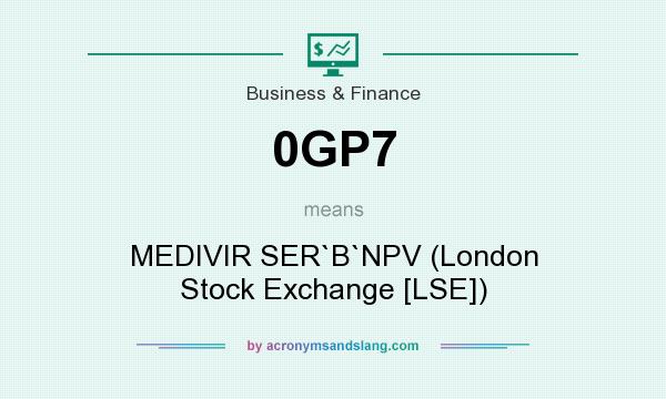 What does 0GP7 mean? It stands for MEDIVIR SER`B`NPV (London Stock Exchange [LSE])