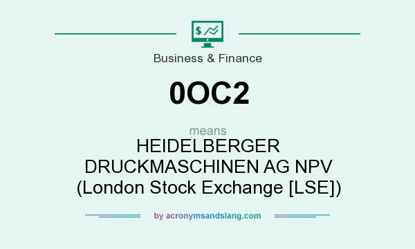 What does 0OC2 mean? It stands for HEIDELBERGER DRUCKMASCHINEN AG NPV (London Stock Exchange [LSE])